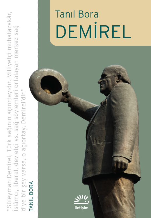 Bir Söylemsel Biyografi Örneği Olarak Tanıl Bora’nın Demirel’i